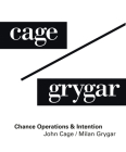 John Cage / Milan Grygar: Chance Operations & Intention Cover Image