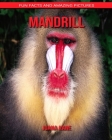 Mandrill: Fun Facts and Amazing Pictures By Juana Kane Cover Image