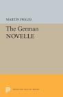 The German Novelle (Princeton Legacy Library #5424) By Martin Swales Cover Image