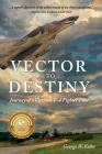 Vector to Destiny: Journey of a Vietnam F-4 Fighter Pilot Cover Image