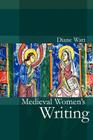 Medieval Women's Writing (Women and Writing #1) By Diane Watt Cover Image