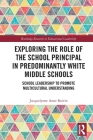 Exploring the Role of the School Principal in Predominantly White Middle Schools: School Leadership to Promote Multicultural Understanding (Routledge Research in Educational Leadership) By Jacquelynne Anne Boivin Cover Image