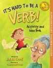 It's Hard to Be a Verb Activity and Idea Book Cover Image