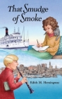 That Smudge of Smoke By Edith M. Hemingway Cover Image