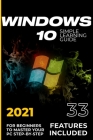 Windows 10: 2021 Simple Learning Guide for Beginners to Master your PC Step-by-Step. 33 Features included By Christopher Herrera Cover Image