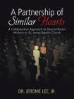 A Partnership of Similar Hearts: A Collaborative Approach to Deacon/Pastor Ministry at St. James Baptist Church By Jr. Dr Jerome Lee Cover Image
