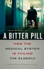 A Bitter Pill: How the Medical System Is Failing the Elderly Cover Image