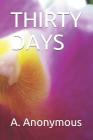 Thirty Days By A. Anonymous Cover Image