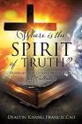 Where Is the Spirit of Truth?: Homilies and Gospel Reflections for Catholics Cover Image