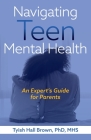 Navigating Teen Mental Health By Tyish Hall Brown Cover Image