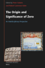 The Origin and Significance of Zero: An Interdisciplinary Perspective (Value Inquiry Book #395) Cover Image