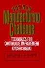 New Manufacturing Challenge: Techniques for Continuous Improvement By Kiyoshi Suzaki Cover Image