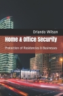 Home & Office Security: Protection of Residencies & Businesses By Orlando Wilson Cover Image
