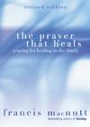 The Prayer That Heals: Praying for Healing in the Family By Francis Macnutt Cover Image