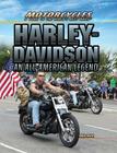 Harley-Davidson: An All-American Legend (Motorcycles: A Guide to the World's Best Bikes) By Greg Roza Cover Image