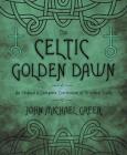 The Celtic Golden Dawn: An Original & Complete Curriculum of Druidical Study By John Michael Greer Cover Image