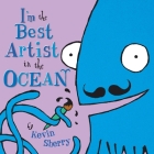 I'm the Best Artist in the Ocean! By Kevin Sherry Cover Image