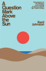A Question Mark Above the Sun: Documents on the Mystery Surrounding a Famous Poem by Frank O'Hara By Kent Johnson, Eric Lorberer (Preface by), David Koepsell (Foreword by) Cover Image