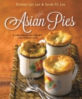 Asian Pies: A Collection of Pies and Tarts with an Asian Twist By Evonne Lyn Lee, Sarah FC Lee Cover Image