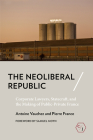 Neoliberal Republic By Antoine Vauchez, Pierre France, Meg Morley (Translator) Cover Image