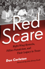 Red Scare: Right-Wing Hysteria, Fifties Fanaticism, and Their Legacy in Texas By Don Carleton, John Henry Faulk (Introduction by) Cover Image