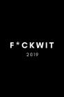 F*ckwit 2019: Funny Rude Joke Phrase Daily Monthly Weekly Diary and Scheduler By Banter Forlife Cover Image