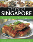 A Taste of Singapore: Explore the Sensational Food and Cooking of This Unique Cuisine, with 80 Recipes Shown Step by Step in More Than 450 S By Ghillie Basan Cover Image