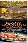 Cooking for One Cookbook for Beginners & Slow Cooking Guide for Beginners By Claire Daniels Cover Image