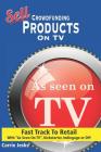 Sell Crowdfunding Products on TV: Fast Track to Retail Using By Carrie Jeske Cover Image
