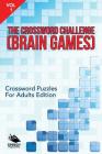 The Crossword Challenge (Brain Games) Vol 1: Crossword Puzzles For Adults Edition Cover Image