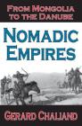Nomadic Empires: From Mongolia to the Danube Cover Image