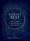 Radiant Rest: Yoga Nidra for Deep Relaxation and Awakened Clarity By Tracee Stanley Cover Image