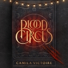 Blood Circus By Camila Victoire, Kyla Garcia (Read by) Cover Image