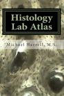 Histology Lab Atlas By Michael T. Harrell Cover Image
