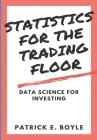 Statistics for the Trading Floor: Data Science for Investing Cover Image