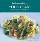 Healthy Eating for your Heart: 100 moouthwatering and heart-friendly recipes from a leading chef and dietician Cover Image