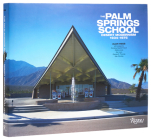 The Palm Springs School: Desert Modernism 1934-1975 By Alan Hess, Christine Madrid French (Contributions by), Eddie Jones (Contributions by), Ken Lyon (Contributions by), George E. Thomas (Contributions by), SIAN WINSHIP, SIAN, WINSHIP (Contributions by) Cover Image
