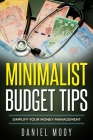 Minimalist Budget Tips: Simplify Your Money Management By Daniel Mooy Cover Image
