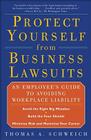 Protect Yourself from Business Lawsuits: An Employee's Guide to Avoiding Workplace Liability By Thomas A. Schweich Cover Image