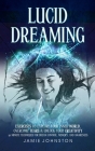 Lucid Dreaming: Exercises To Explore Your Inner World, Overcome Fears & Unlock Your Creativity (30 Minute Techniques For Dream Control By Jamie Johnston Cover Image