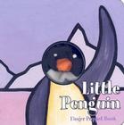 Little Penguin: Finger Puppet Book: (Finger Puppet Book for Toddlers and Babies, Baby Books for First Year, Animal Finger Puppets) (Little Finger Puppet Board Books) By Chronicle Books, ImageBooks Cover Image