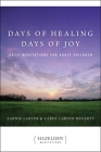 Days of Healing, Days of Joy: Daily Meditations for Adult Children (Hazelden Meditations) By Earnie Larsen, Carol Larsen Hegarty Cover Image