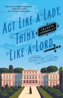 Act Like a Lady, Think Like a Lord (Lady Petra Inquires) By Celeste Connally Cover Image