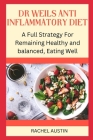 Dr Weils Anti Inflammatory Diet: A Full Strategy For Remaining Healthy and balanced, Eating Well By Rachel Austin Cover Image