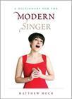 A Dictionary for the Modern Singer (Dictionaries for the Modern Musician) By Matthew Hoch Cover Image