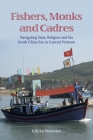 Fishers, Monks and Cadres: Navigating State, Religion and the South China Sea in Central Vietnam By Edyta Roszko Cover Image