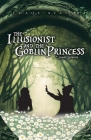 The Illusionist and the Goblin Princess Cover Image
