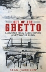 Out of the Ghetto: A Journey from Addiction to a New Way of Being By Sean Harrison Cover Image