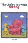 The Chair That Went Wrong By Tony Hall Cover Image