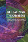 Globalizing the Caribbean: Political Economy, Social Change, and the Transnational Capitalist Class By Jeb Sprague Cover Image